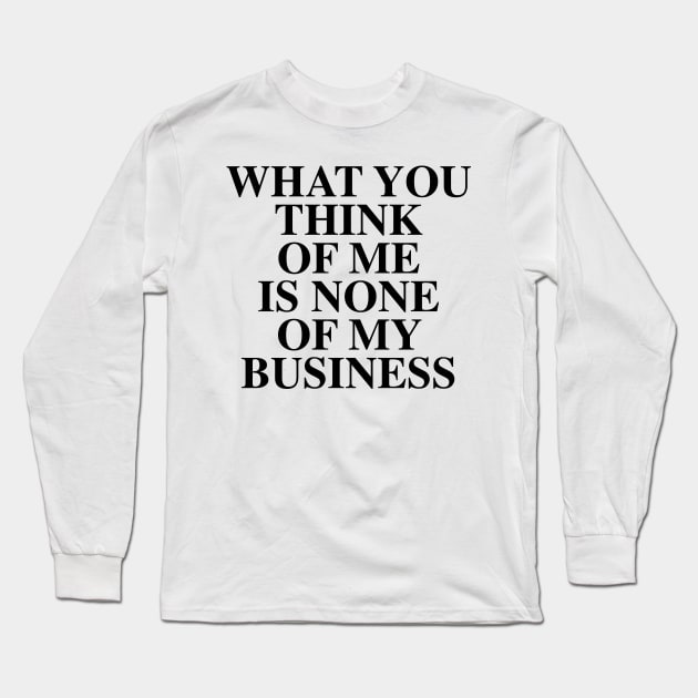 NONE OF MY BUSINESS Long Sleeve T-Shirt by TheCosmicTradingPost